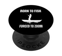 Born To Fish Forced To Zoom Funny Work From Home PopSockets Adhesive PopGrip