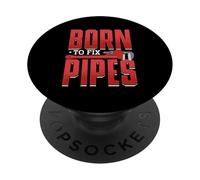 Born To Fix Pipes Proud Plumber PopSockets Adhesive PopGrip