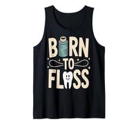 Born to Floss Funny Dental Hygienist Dentist Tank Top