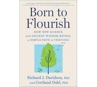 Born to Flourish: How New Science and Ancient Wisdom Reveal a Simple