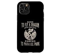Born To Fly A Dragon Into Battle Forced To Parallel Park Case for iPhone 11 Pro
