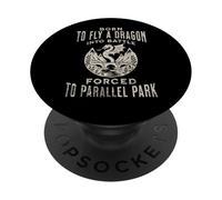 Born To Fly A Dragon Into Battle Forced To Parallel Park PopSockets Adhesive PopGrip