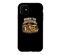 Born to Forage Search Pick Feast Foraging Gift Fungi Nature Case for iPhone 11