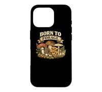 Born to Forage Search Pick Feast Foraging Gift Fungi Nature Case for iPhone 16 Pro