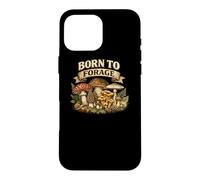 Born to Forage Search Pick Feast Foraging Gift Fungi Nature Case for iPhone 16 Pro Max
