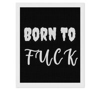 Born to Fuk Diamond DIY Painting Kits Round Full Drill Digital Art Craft for Home Office Wall Decor 16"x20"