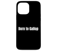 Born to Gallop Equestrian Horse Riding Case for iPhone 13 Pro Max