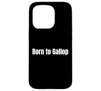Born to Gallop Equestrian Horse Riding Case for iPhone 15 Pro
