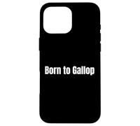 Born to Gallop Equestrian Horse Riding Case for iPhone 16 Pro Max