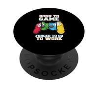 Born To Game Forced To Go Work Gamer Game Gaming Video Games PopSockets Adhesive PopGrip