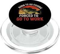 Born To Go Fishing Forced To Go To Work - Funny Anglers PopSockets PopGrip for MagSafe