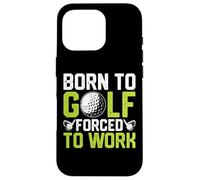 Born To Golf Forced To Work Case for iPhone 16 Pro