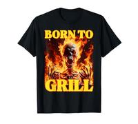 Born To Grill Funny Cringe Hard Skeleton Meme Flames T-Shirt