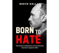 Born to Hate: The Brutal Confessions of Carl Panzram, America’s Angriest Killer (A True Crime Novel)
