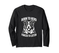 Born to Herd Forced to Listen Border Collie Herding Long Sleeve T-Shirt