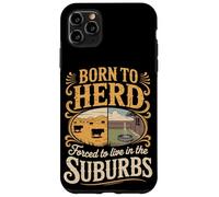 Born To Herd Forced To Live In The Suburbs Case for iPhone 11 Pro Max