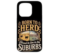 Born To Herd Forced To Live In The Suburbs Case for iPhone 15 Pro