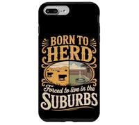 Born To Herd Forced To Live In The Suburbs Case for iPhone 7 Plus/8 Plus