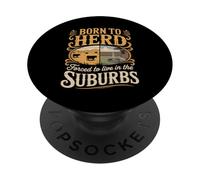 Born To Herd Forced To Live In The Suburbs PopSockets Adhesive PopGrip