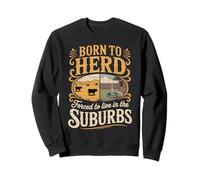 Born To Herd Forced To Live In The Suburbs Sweatshirt