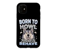 Born to Howl Forced to Behave Alaskan Malamute Dog Case for iPhone 11