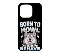 Born to Howl Forced to Behave Alaskan Malamute Dog Case for iPhone 15 Pro
