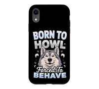 Born to Howl Forced to Behave Alaskan Malamute Dog Case for iPhone XR