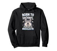 Born to Howl Forced to Behave Alaskan Malamute Dog Pullover Hoodie