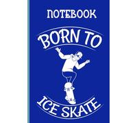 Born To Ice Skate With Image Skating Boy Cute On Blue Background Gift For Sports Lover: Notebook