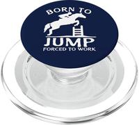 Born To Jump Forced To Work Funny Show Jumping PopSockets PopGrip for MagSafe