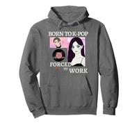 Born To K-Pop, Forced To Work, Idols Over Paychecks Pullover Hoodie