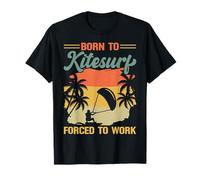 Born To Kitesurf Forced To Work T-Shirt