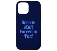 Born To Knit Forced To Purl Funny Knitting Case for iPhone 12 Pro Max
