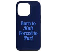 Born To Knit Forced To Purl Funny Knitting Case for iPhone 13 Pro