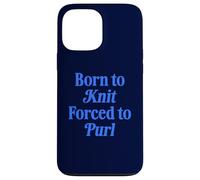 Born To Knit Forced To Purl Funny Knitting Case for iPhone 13 Pro Max