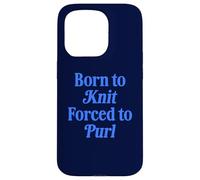 Born To Knit Forced To Purl Funny Knitting Case for iPhone 15 Pro