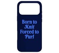 Born To Knit Forced To Purl Funny Knitting Case for iPhone 17 Pro Max