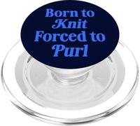 Born To Knit Forced To Purl Funny Knitting PopSockets PopGrip for MagSafe