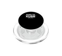 Born To Kubb Funny Viking Chess Lawn Game Player Gift PopSockets PopGrip for MagSafe