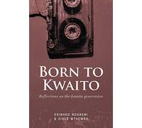 Born to Kwaito: Reflections on the Kwaito generation