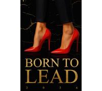 Born to Lead 2026: A 2026 diary for women with weekly and monthly planning, notes, and reflections