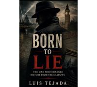 Born to Lie: The Man Who Changed History from the Shadows (Biografías)