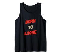 Born to Loose Grammar Joke Misspelled Tattoo Incorrect Quote Tank Top