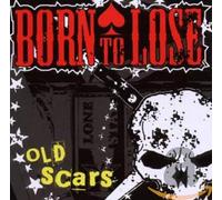 Born to Lose - Old Scars