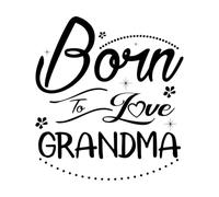 Born to Love Grandma Family Lettering Typography Quote Relationship Merchandise Designs Wall Decals Paster Paper 42x46.6cm Do not Damage The Wall Surface Black