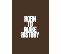Born To Make History | Self-Discovery & Motivational Journal | 120 Lined pages: Dream. Doubt. Rise. Repeat.