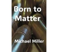 Born To Matter: Sequel to The Sixth Lobe