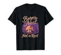 Born to Nest Not to Rest Birding Humor Design novelty T-Shirt