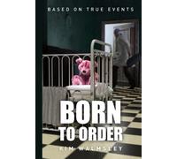 Born To Order: Based On True Events