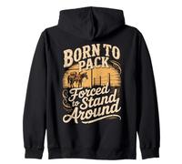 Born To Pack Forced To Stand Around Funny Mule Saying Zip Hoodie